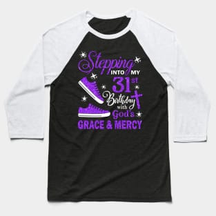 Stepping Into My 31st Birthday With God's Grace & Mercy Bday Baseball T-Shirt